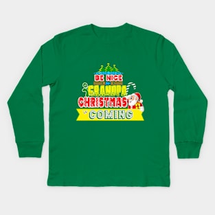 Be Nice to Grandpa Christmas Gift Idea Kids Long Sleeve T-Shirt